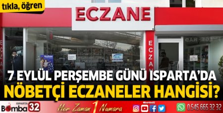 07 Eylül 2023 Isparta'da Nöbetçi Eczaneler