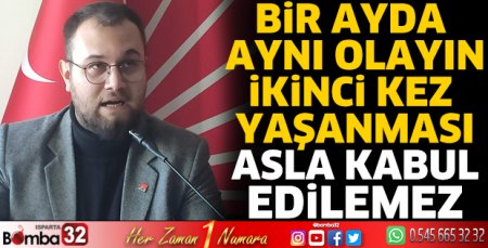 1 ayda ikinci kez aynı olayın yaşanması asla kabul edilemez