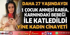 1 çocuk annesi olan hamile Rabia katledildi