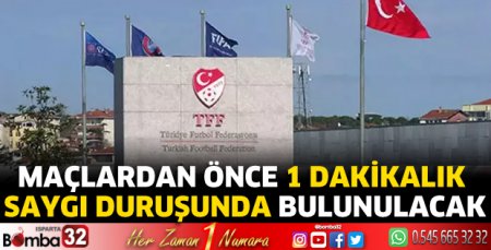 1 dakikalık saygı duruşunda bulunulacak