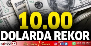 1 Dolar 10 TL oldu