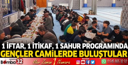 1 İftar, 1 İtikaf, 1 Sahur programında gençler camilerde buluştular
