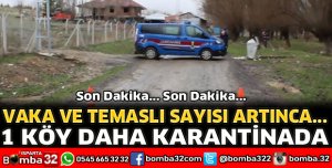 1 KÖY DAHA KARANTİNAYA ALINDI