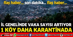 1 KÖY DAHA KARANTİNAYA ALINDI