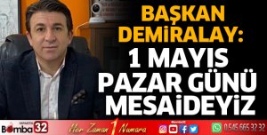 1 Mayıs pazar günü mesaideyiz