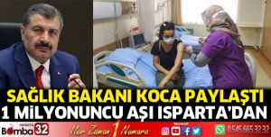 1 milyonuncu aşı Isparta'dan