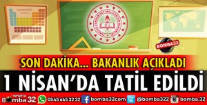 1 NİSAN GÜNÜ OKULLAR TATİL EDİLDİ