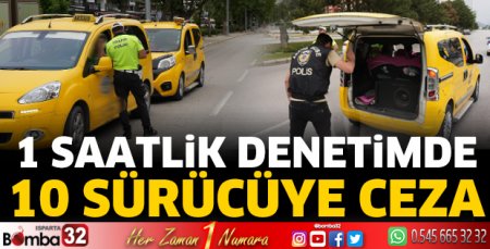 1 saatlik denetimde 10 sürücüye ceza