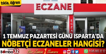 1 Temmuz Pazartesi günü Isparta'da nöbetçi eczaneler