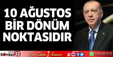 10 Ağustos Bir Dönüm Noktası
