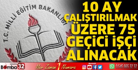 10 ay çalıştırılmak üzere 75 geçici işçi alınacak