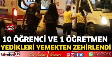 10 öğrenci ve 1 öğretmen yedikleri yemekten zehirlendi