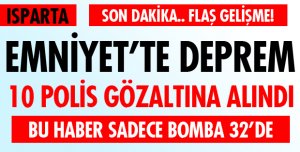 10 POLİS GÖZALTINA ALINDI