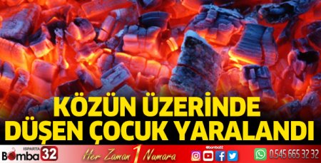 10 yaşındaki çocuk közün üzerine düştü