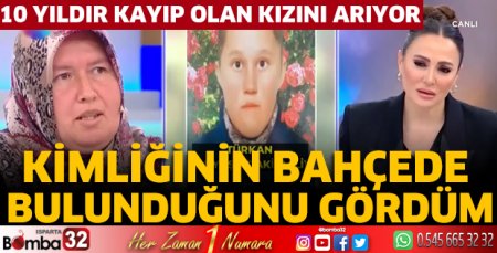 10 yıldır kayıp olan kızını arıyor