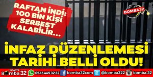 100 BİN MAHKUM SERBEST KALABİLİR