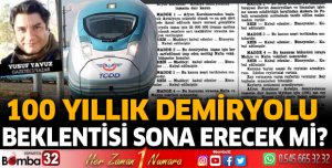 100 yıllık demiryolu beklentisi sona erecek mi?