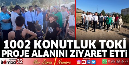 1002 konutluk TOKİ proje alanını ziyaret etti
