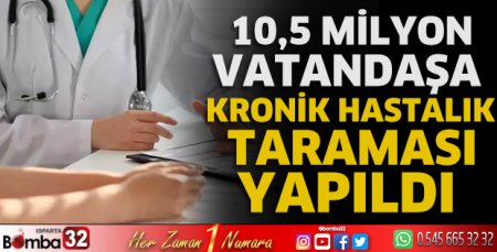 10,5 milyon vatandaşa kronik hastalık taraması yapıldı