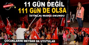 11 GÜN DEĞİL  111 GÜN DE OLSA