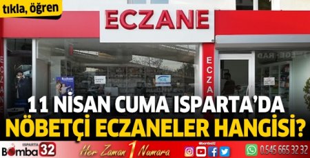 11 Nisan 2025 Isparta'da Nöbetçi Eczaneler