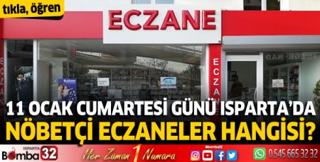 11 Ocak Cumartesi günü Isparta'da nöbetçi eczaneler 