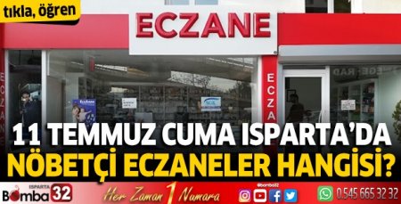 11 Temmuz 2025 Isparta'da Nöbetçi Eczaneler