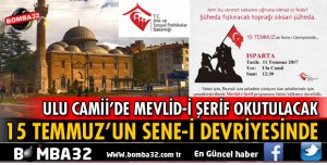 11 TEMMUZ GÜNÜ ISPARTA ULU CAMİİ'DE MEVLİD-İ ŞERİF OKUTULACAK
