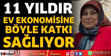 11 yıldır ev ekonomisine katkı sağlıyor