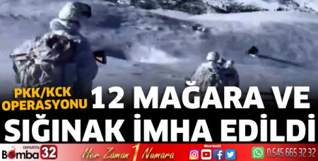 12 mağara ve sığınak imha edildi