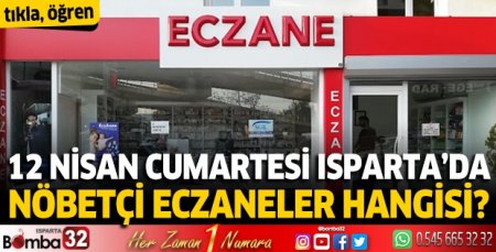 12 Nisan 2025 Isparta'da Nöbetçi Eczaneler