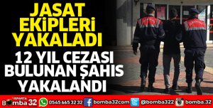 12 YIL HAPİS CEZASIYLA ARANIYORDU, YAKALANDI