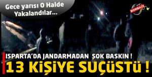 13 KİŞİYE SUÇÜSTÜ !