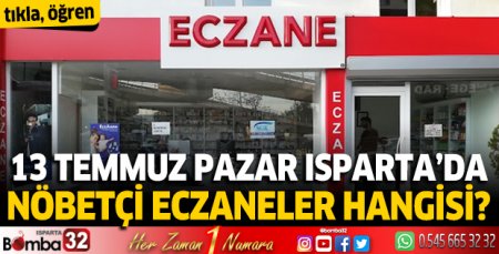 13 Temmuz 2025 Isparta'da Nöbetçi Eczaneler