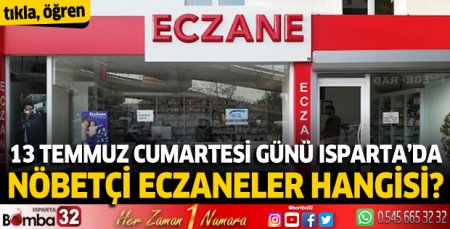 13 Temmuz Cumartesi günü Isparta'da nöbetçi eczaneler
