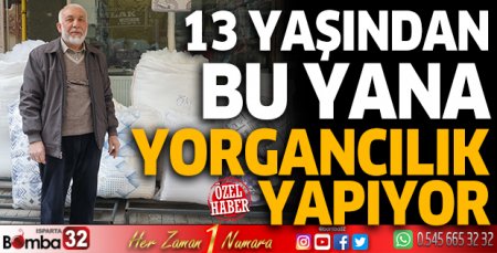 13 yaşından beri yorgancılık yapıyor