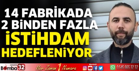 14 fabrikada 2 binden fazla istihdam hedefleniyor