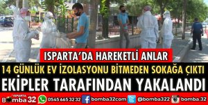 14 GÜN KURALINA UYMADI, EKİPLER YAKALADI