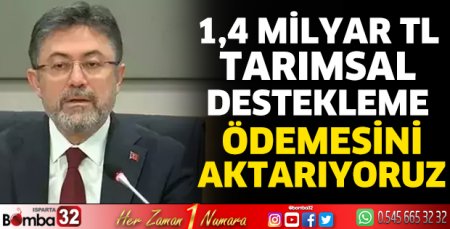 1,4 milyar TL tarımsal destekleme ödemesini aktarıyoruz