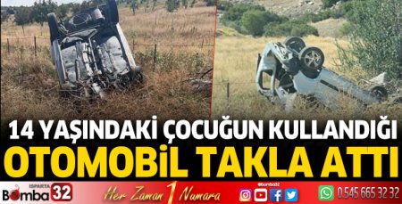 14 yaşındaki çocuğun kullandığı otomobil takla attı