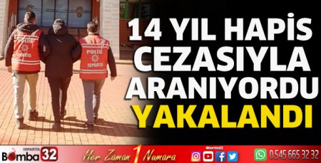 14 yıl hapis cezasıyla aranıyordu yakalandı 