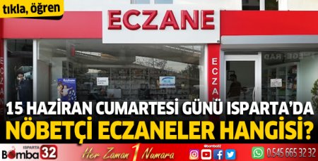 15 Haziran 2024 Isparta'da Nöbetçi Eczaneler