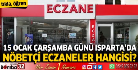 15 Ocak Çarşamba günü Isparta'da nöbetçi eczaneler