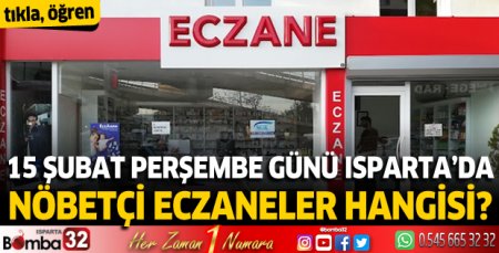 15 Şubat Perşembe Isparta'da nöbetçi eczaneler 
