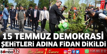 15 Temmuz Demokrasi Şehitleri adına fidan dikildi