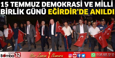 15 Temmuz Demokrasi ve Milli Birlik Günü Eğirdir’de anıldı