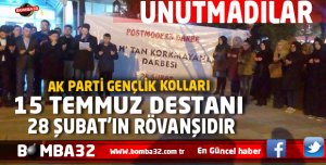 15 TEMMUZ DESTANI 28 ŞUBAT’IN RÖVANŞIDIR 
