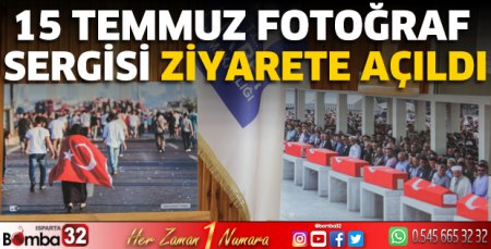15 Temmuz Fotoğraf Sergisi ziyarete açıldı