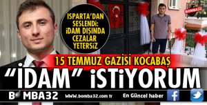15 TEMMUZ GAZİSİNDEN İDAM TALEBİ