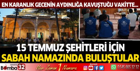15 Temmuz şehitleri için sabah namazına buluştular